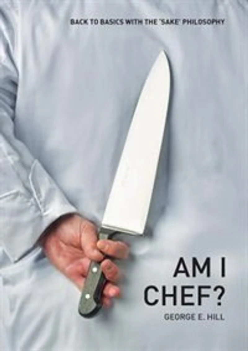 Am I Chef?: Back to basics with the "SAKE" Philosophy