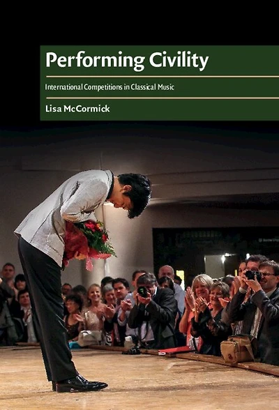 Performing Civility: International Competitions Classical Music