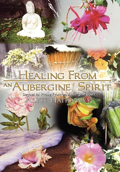 Healing From an Aubergine Spirit: Sequel to: Prose From an Aubergine Spirit