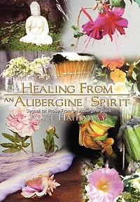 Healing From an Aubergine Spirit: Sequel to: Prose From an Aubergine Spirit