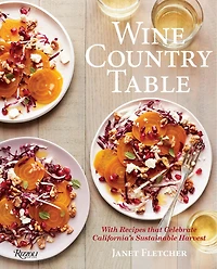 Wine Country Table: With Recipes That Celebrate California's Sustainable Harvest
