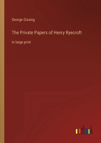The Private Papers of Henry Ryecroft: in large print
