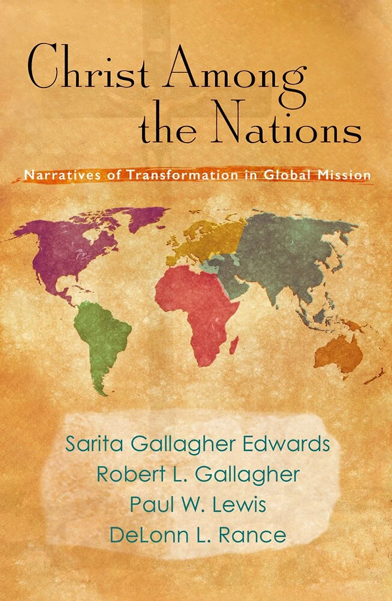 Christ Among the Nations: Narratives of Transformation in Global Mission: Narratives of Transformation in Global Mission