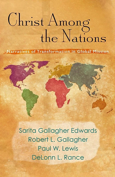 Christ Among the Nations: Narratives of Transformation in Global Mission: Narratives of Transformation in Global Mission