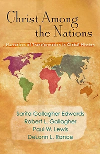 Christ Among the Nations: Narratives of Transformation in Global Mission: Narratives of Transformation in Global Mission