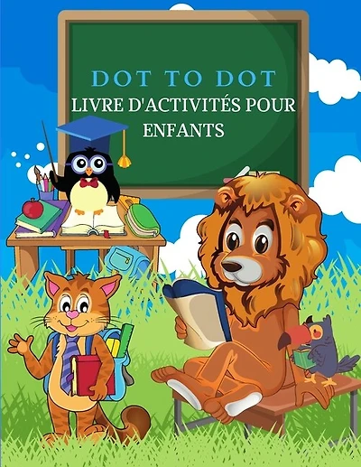 Dot To Dot Livre D'activités Pour Enfants: Dot To Dot Livres Pour Enfants, Garçons Et Filles. Le Livre D'activités Idéal Pour Les Enfants Avec