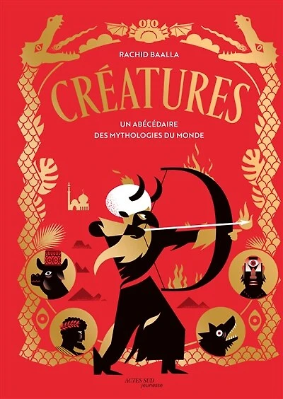 Créatures: un abécédaire des mythologies du monde