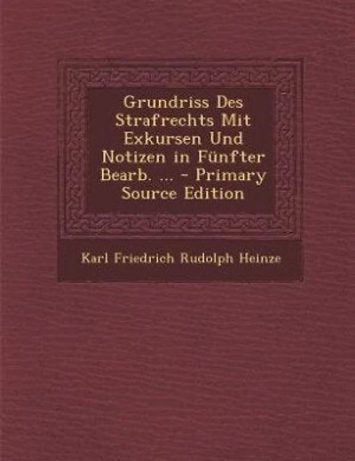 Grundriss Des Strafrechts Mit Exkursen Und Notizen in Fünfter Bearb. ... - Primary Source Edition