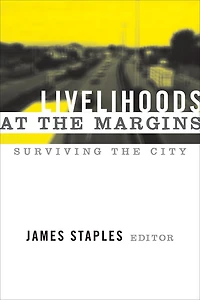 Livelihoods at the Margins: Surviving City