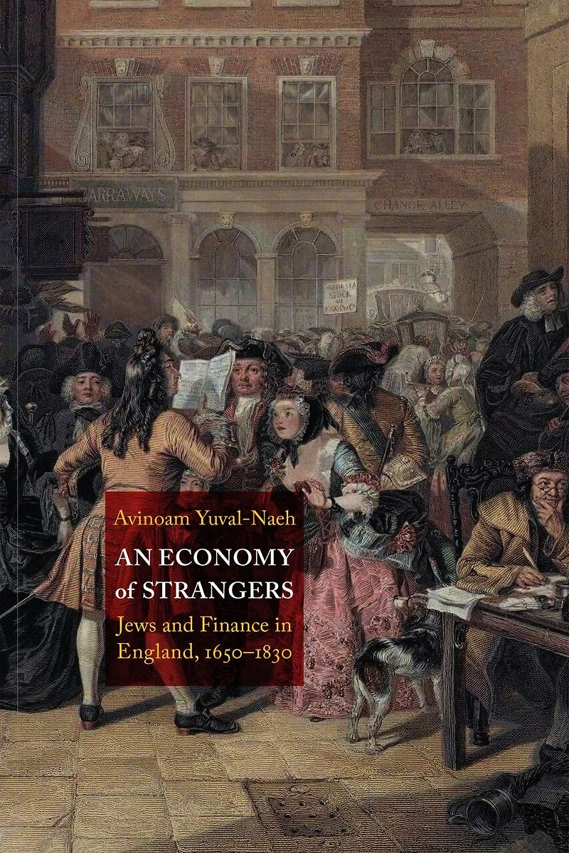 An Economy of Strangers: Jews and Finance England, 1650-1830