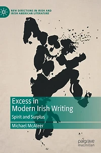 Excess Modern Irish Writing: Spirit and Surplus