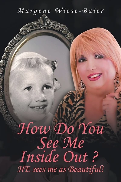 How Do You See Me Inside, Out? He See's Me as Beautiful!