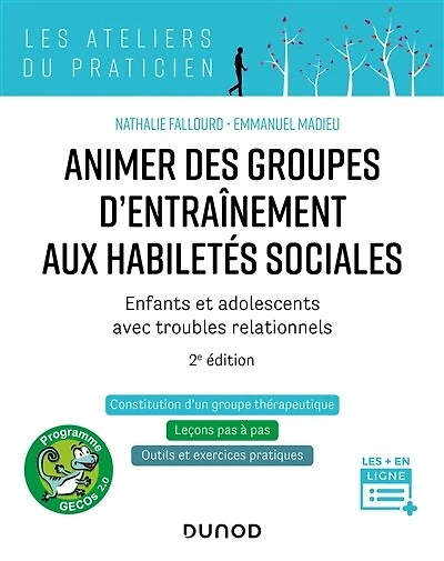 Animer des groupes d'entraînement aux habiletés sociales - 2e ed.: Enfants et adolescents avec troubles relationnels : Autisme, TDA/H, Troubles anxieux, Haut potentiel
