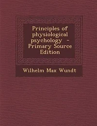 Principles of physiological psychology  - Primary Source Edition