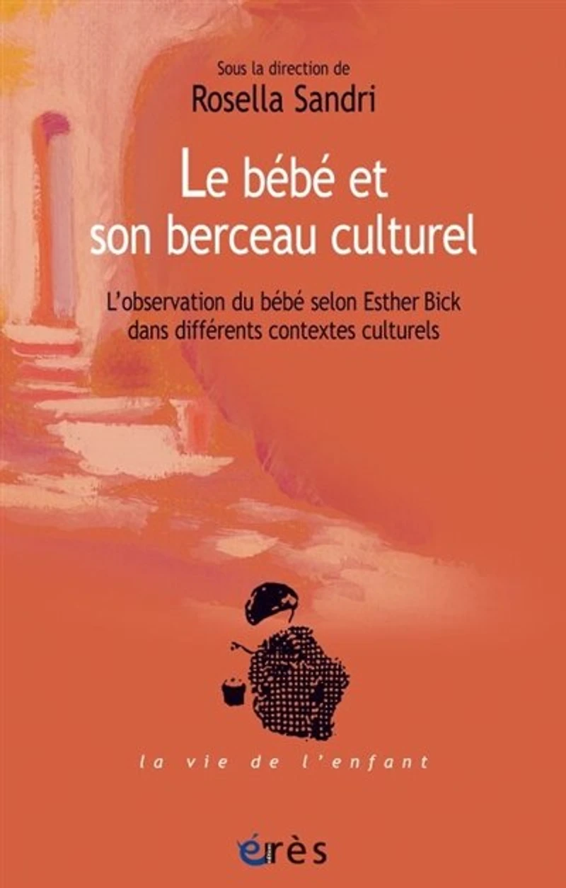 Le bébé et son berceau culturel: l'observation du selon Esther Bick dans différents contextes culturels
