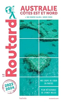 Australie côtes Est et Nord : + Red Centre (Uluru-Ayers Rock) millésime 2025-2026 Guide Routard: