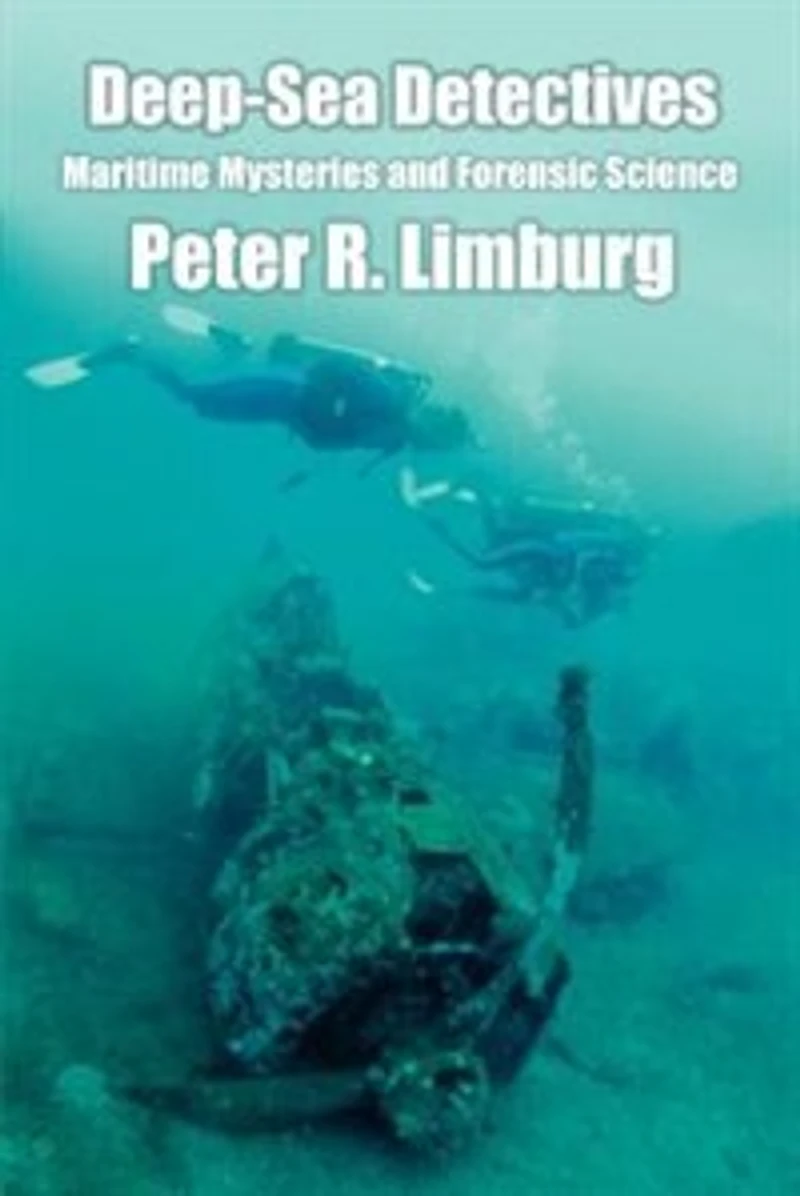 Deep-sea Detectives: Maritime Mysteries And Forensic Science
