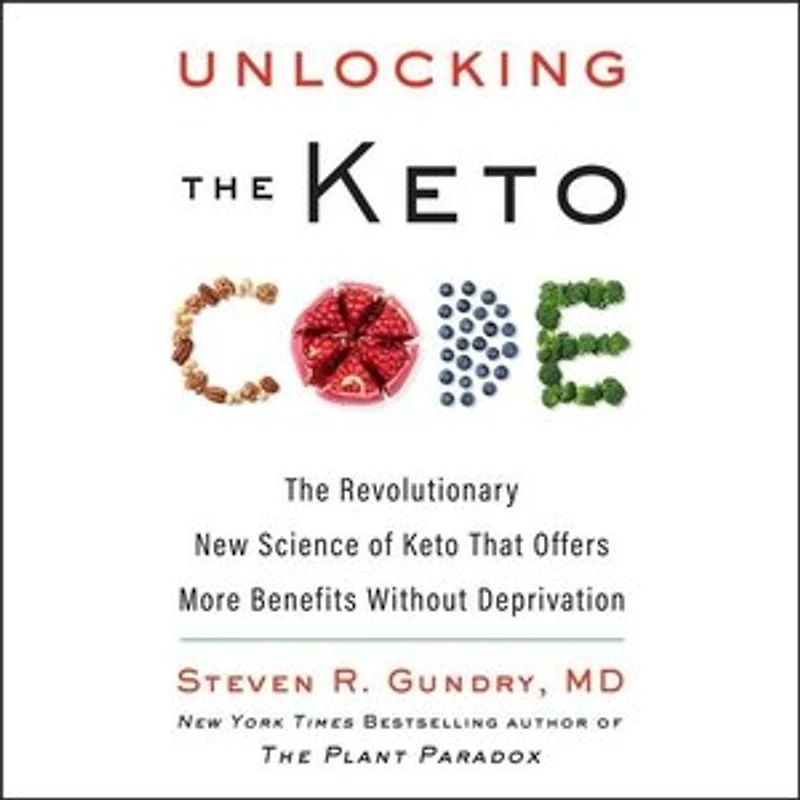 Unlocking The Keto Code: Revolutionary New Science of That Offers More Benefits Without Deprivation