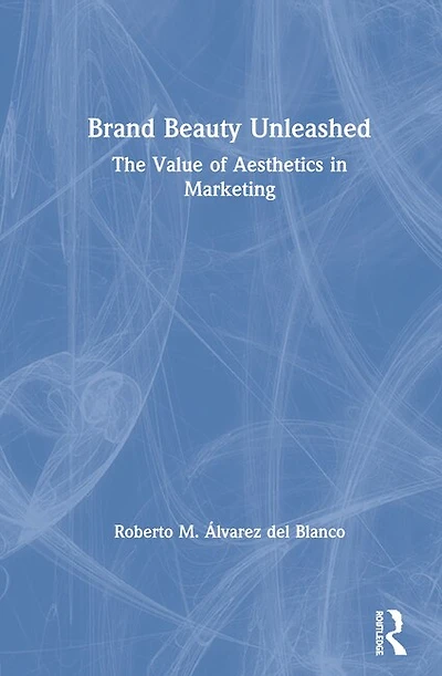 Brand Beauty Unleashed: The Value Of Aesthetics Marketing