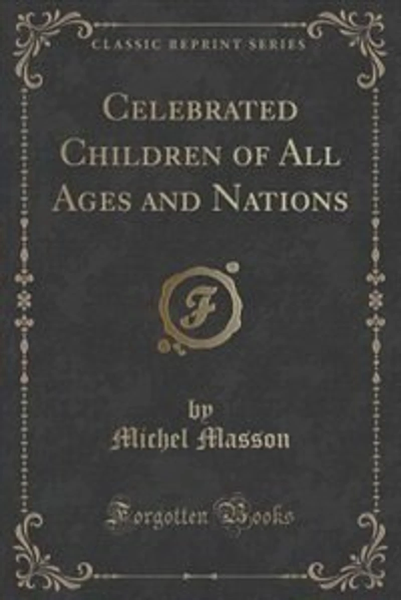 Celebrated Children of All Ages and Nations (Classic Reprint)