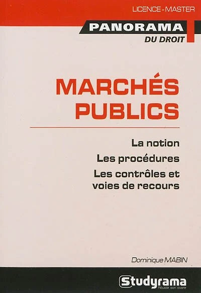 Droit des marchés publics: la notion, les procédures, les contrôles et voies de recours