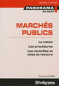 Droit des marchés publics: la notion, les procédures, les contrôles et voies de recours