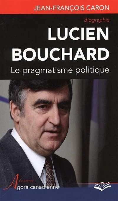 Lucien Bouchard: le pragmatisme politique