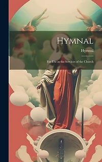 Hymnal: For Use in the Services of the Church