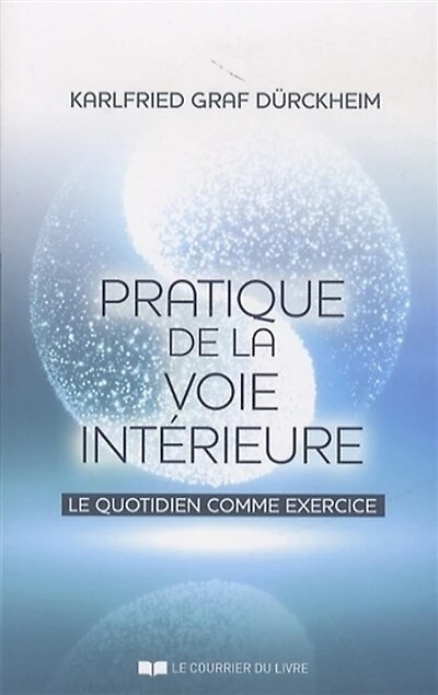 Pratique de la voie intérieure: le quotidien comme exercice