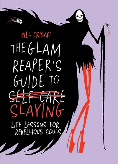 The Glam Reaper’s Guide to Slaying: Life Lessons for Rebellious Souls