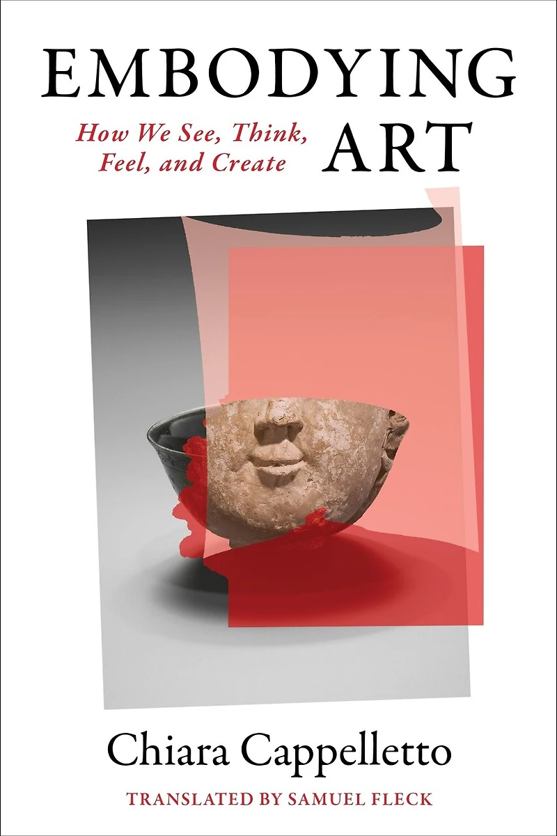 Embodying Art: How We See, Think, Feel, And Create