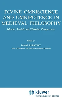 Divine Omniscience and Omnipotence Medieval Philosophy: Islamic, Jewish Christian Perspectives