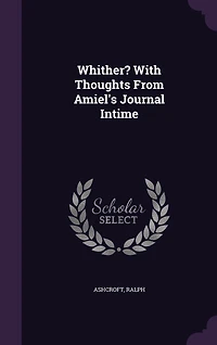 Whither?: With Thoughts From Amiel's Journal Intime (Classic Reprint)