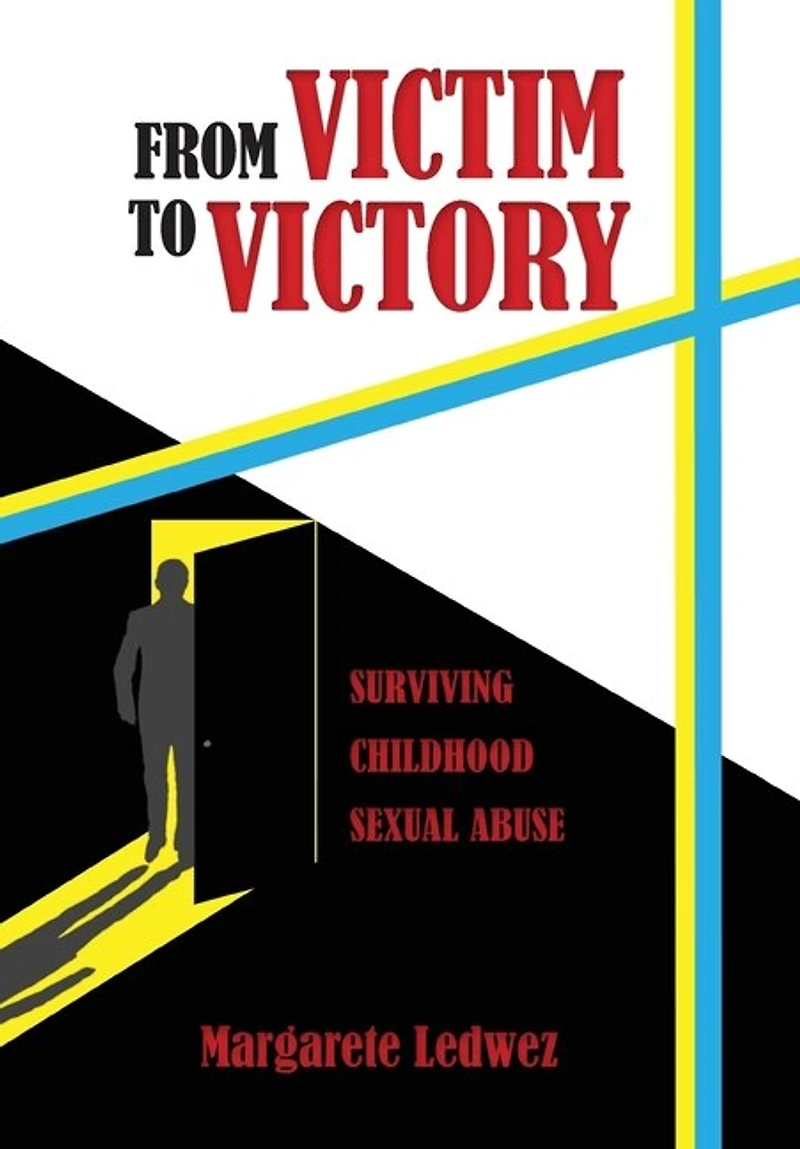 From Victim to Victory: A Personal Memoir
