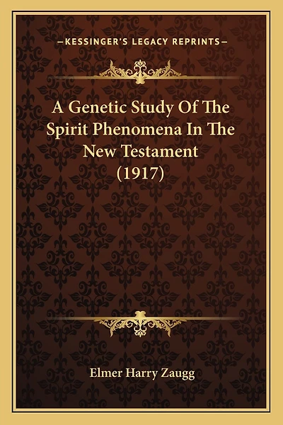 A Genetic Study Of The Spirit Phenomena In The New Testament (1917)