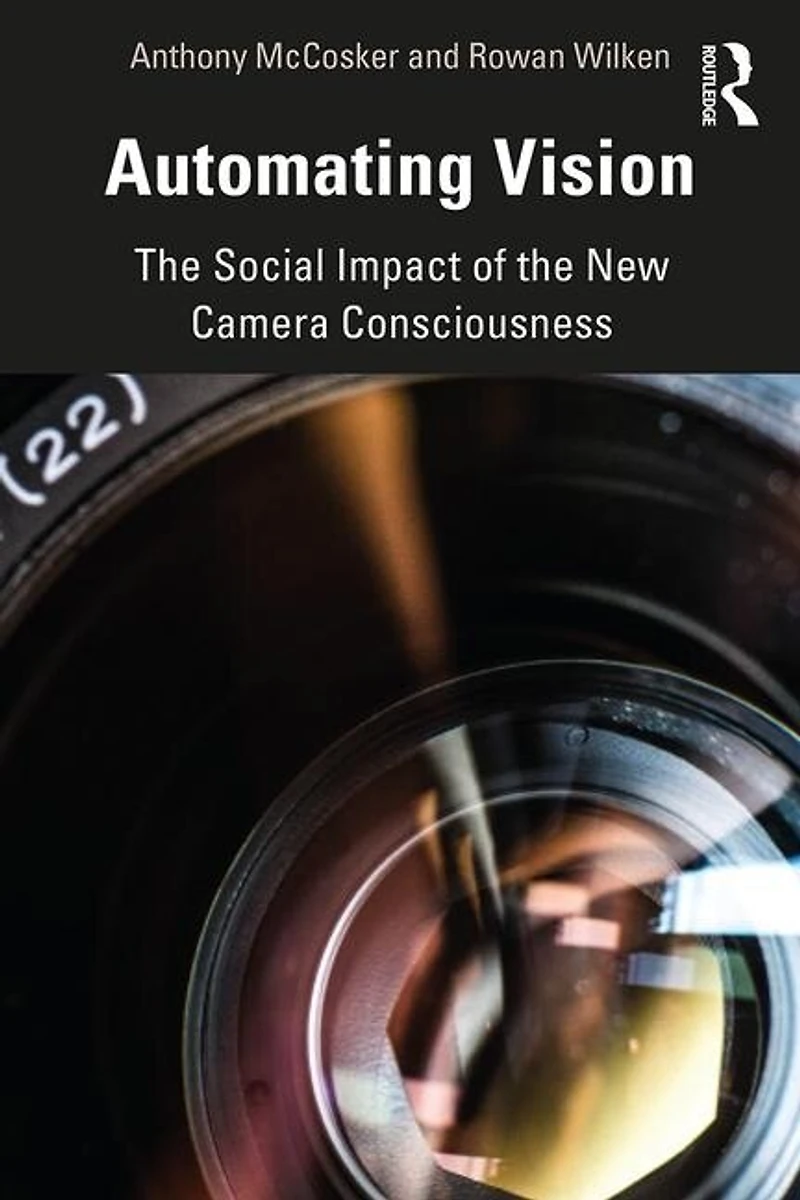 Automating Vision: The Social Impact Of New Camera Consciousness