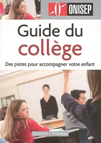 Guide du collège : des pistes pour accompagner votre enfant: des pistes pour accompagner votre enfant