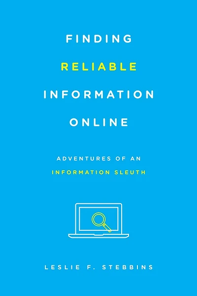 Finding Reliable Information Online: Adventures Of An Sleuth