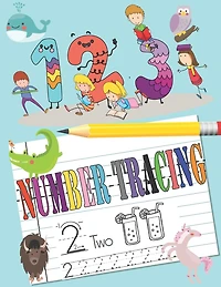 number tracing: for Preschoolers Tracing Letters and Numbers Notebook for Kindergarten and Preschool Kids and Teach your child writing numbers, Practice Workbook, and Kids Ages 3-5