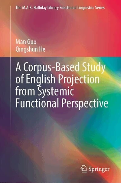 A Corpus-Based Study of Projection English from the Systemic Functional Perspective