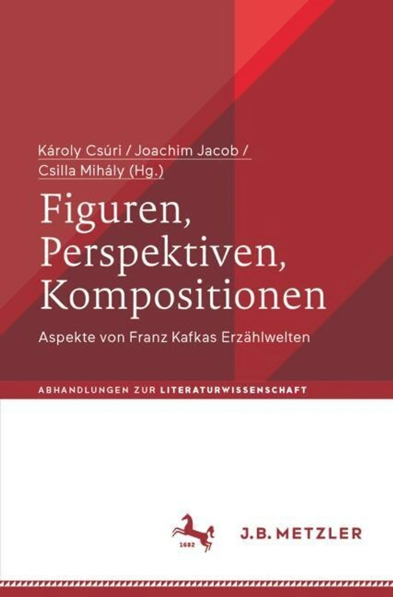 Figuren, Perspektiven, Kompositionen: Aspekte von Franz Kafkas Erzahlwelten