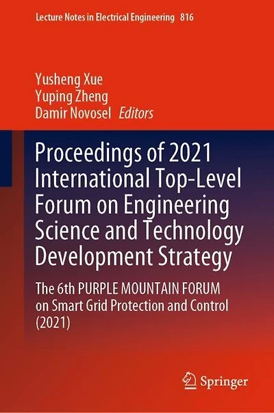 Proceedings of 2021 International Top-Level FORUM on Engineering Science and Technology Development Strategy: The 6th PURPLE MOUNTAIN Smart Grid Protection Control (2021)