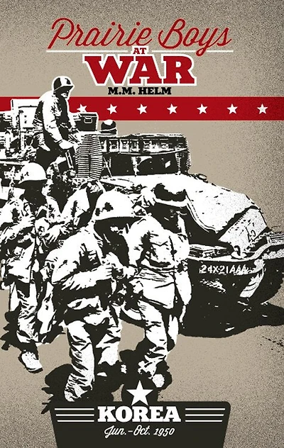 Prairie Boys at War: Korea: Volume I: June - October 1950