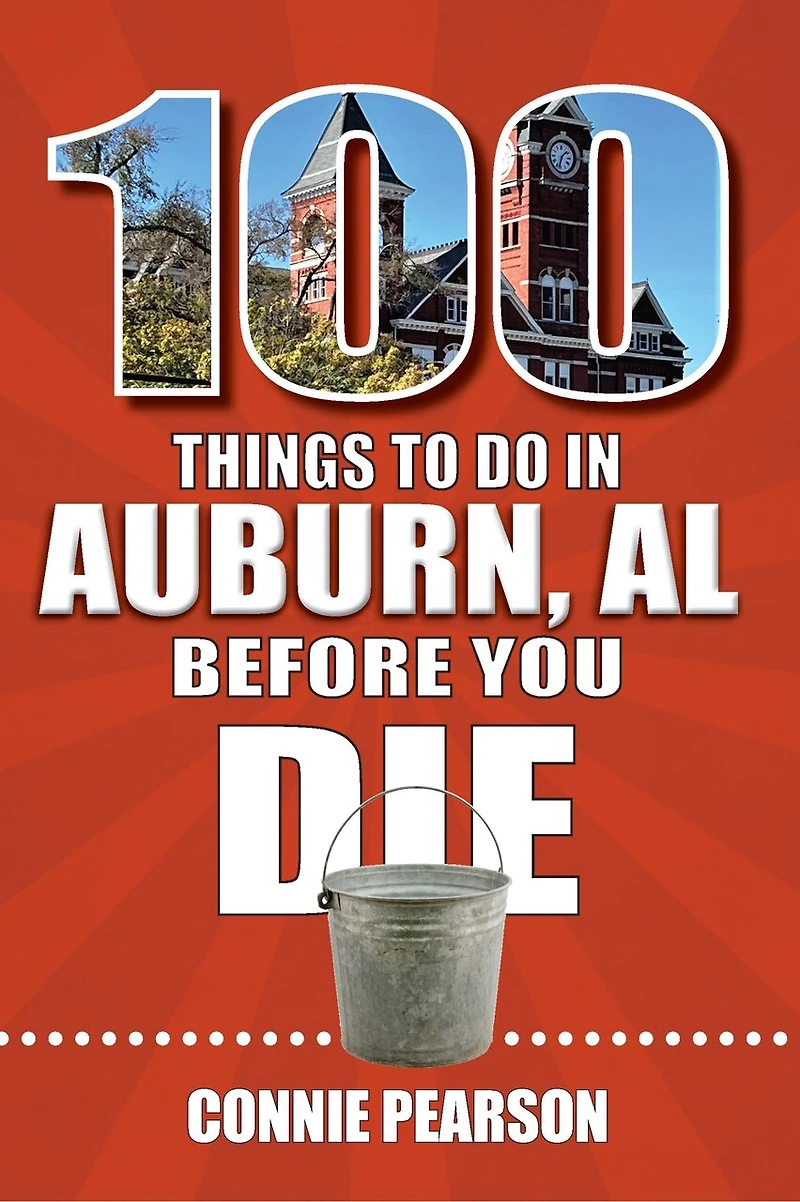 100 Things to Do Auburn, Alabama, Before You Die