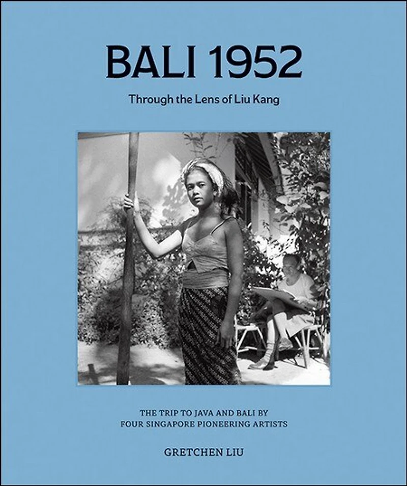 Bali 1952: Through the Lens of Liu Kang
