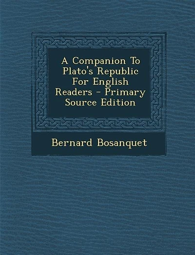A Companion To Plato's Republic For English Readers - Primary Source Edition