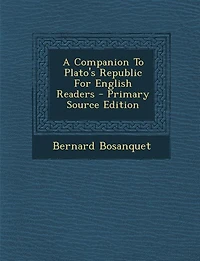 A Companion To Plato's Republic For English Readers - Primary Source Edition