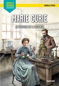Marie Curie: pour l'amour de la science