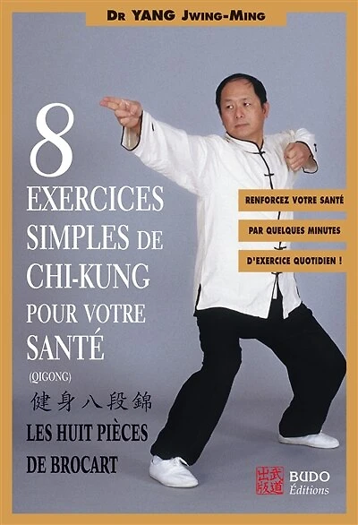 Huit exercices simples de chi-kung pour votre santé: les huit pièces de brocart