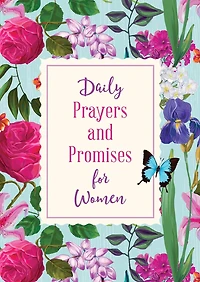 Daily Prayers and Promises for Women: Comforting. Inspiring. Encouraging.